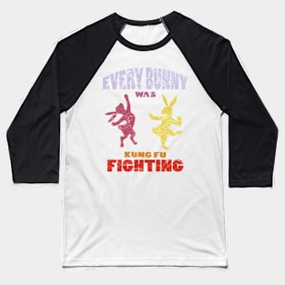 Every Bunny was Kung Fu Fighting Baseball T-Shirt